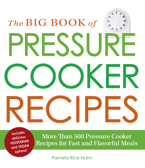 The Big Book of Pressure Cooker Recipes: More Than 500 Pressure Cooker Recipes for Fast and Flavorful Meals - FULL INSTANT DOWNLOAD | PDF DOCX EPUB
