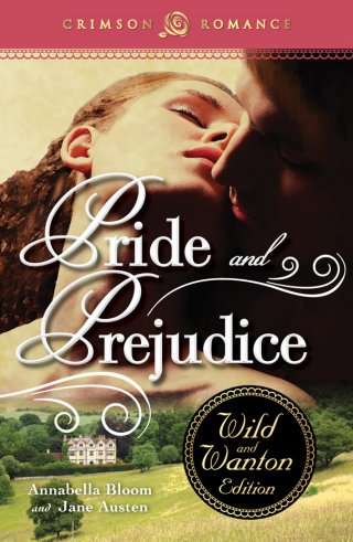 Cover image: Pride and Prejudice: The Wild and Wanton Edition