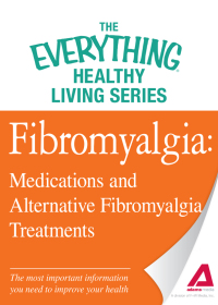 Cover image: Fibromyalgia: Medications and Alternative Fibromyalgia Treatments
