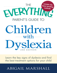 Cover image: The Everything Parent's Guide to Children with Dyslexia 2nd edition 9781440564963