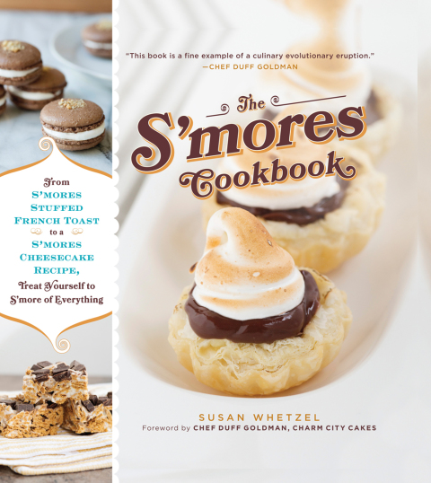 The S'mores Cookbook: From S'mores Stuffed French Toast to a S'mores Cheesecake Recipe, Treat Yourself to S'more of Everything - FULL INSTANT DOWNLOAD | PDF DOCX EPUB