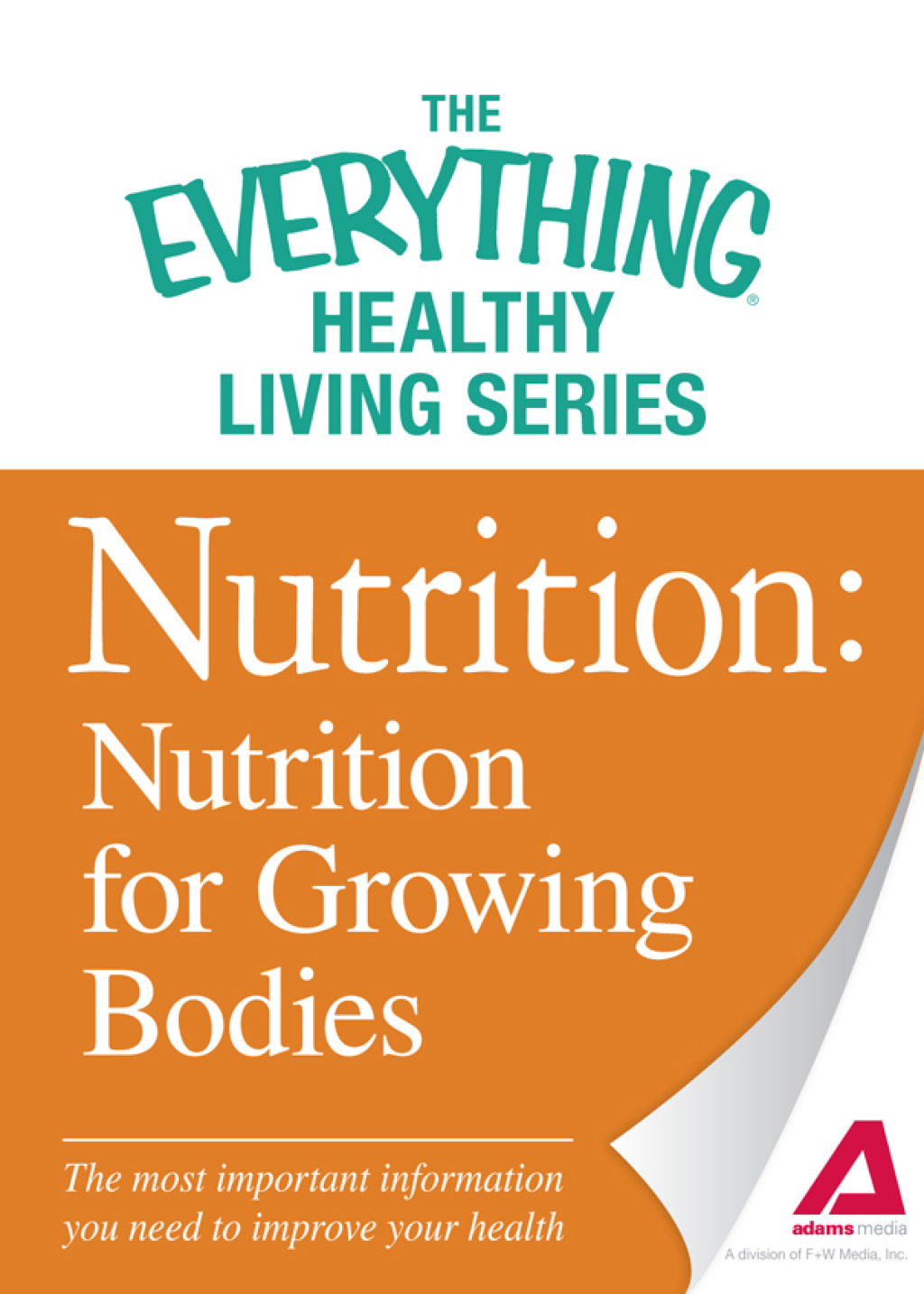 Nutrition: Nutrition for Growing Bodies The most important information you need to improve your health