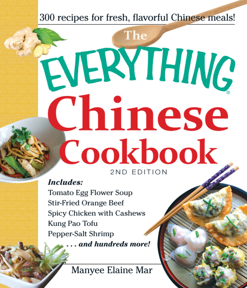 The Everything Chinese Cookbook: Includes Tomato Egg Flower Soup, Stir-Fried Orange Beef, Spicy Chicken with Cashews, Kung Pao Tofu, Pepper-Salt Shrimp, and hundreds more! - FULL INSTANT DOWNLOAD | PDF DOCX EPUB