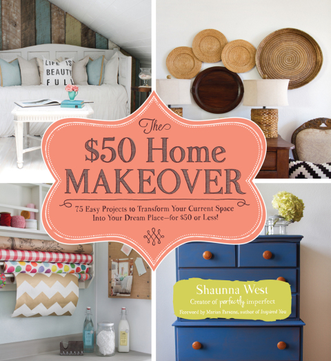 The $50 Home Makeover: 75 Easy Projects to Transform Your Current Space into Your Dream Place--for $50 or Less! - FULL INSTANT DOWNLOAD | PDF DOCX EPUB