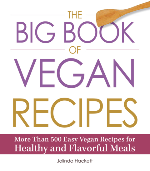 The Big Book of Vegan Recipes: More Than 500 Easy Vegan Recipes for Healthy and Flavorful Meals - FULL INSTANT DOWNLOAD | PDF DOCX EPUB