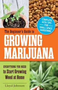 Cover image: The Beginner's Guide to Growing Marijuana 9781440573293