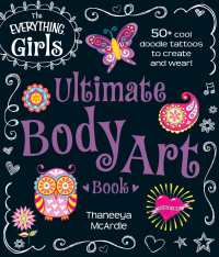 Cover image: The Everything Girls Ultimate Body Art Book 9781440573514