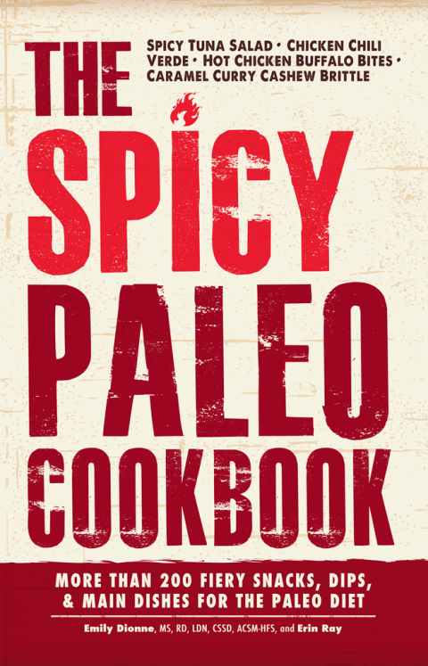 The Spicy Paleo Cookbook: More Than 200 Fiery Snacks, Dips, and Main Dishes for the Paleo Diet - FULL INSTANT DOWNLOAD | PDF DOCX EPUB