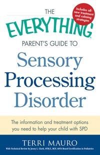 Cover image: The Everything Parent's Guide to Sensory Processing Disorder 9781440574566