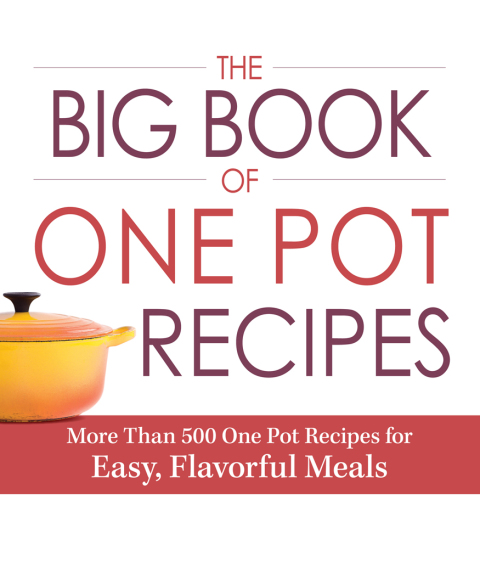 The Big Book of One Pot Recipes: More Than 500 One Pot Recipes for Easy, Flavorful Meals - FULL INSTANT DOWNLOAD | PDF DOCX EPUB