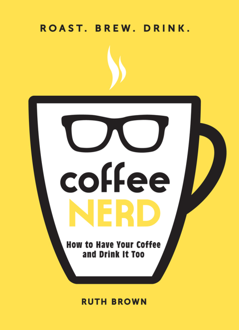 Coffee Nerd: How to Have Your Coffee and Drink It Too - FULL INSTANT DOWNLOAD | PDF DOCX EPUB