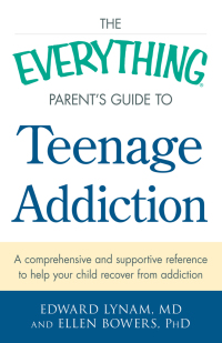 Cover image: The Everything Parent's Guide to Teenage Addiction 9781440582974