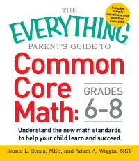 Cover image: The Everything Parent's Guide to Common Core Math Grades 6-8 9781440583575