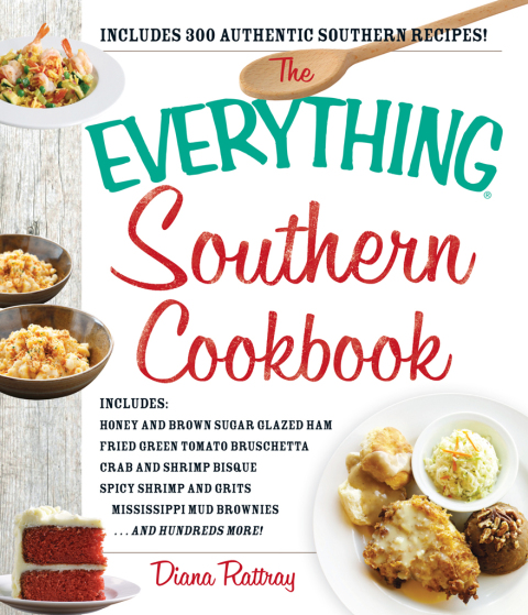 The Everything Southern Cookbook: Includes Honey and Brown Sugar Glazed Ham, Fried Green Tomato Bruschetta, Crab and Shrimp Bisque, Spicy Shrimp and Grits, Mississippi Mud Brownies...and Hundreds More! - FULL INSTANT DOWNLOAD | PDF DOCX EPUB