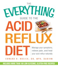 Cover image: The Everything Guide to the Acid Reflux Diet 9781440586262