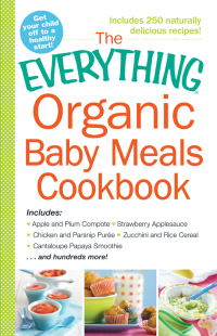 Cover image: The Everything Organic Baby Meals Cookbook 9781440587221