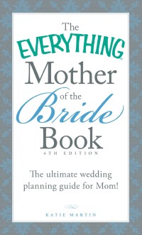Cover image: The Everything Mother of the Bride Book 4th edition 9781440588204