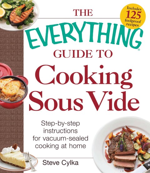 The Everything Guide to Cooking Sous Vide: Step-by-Step Instructions for Vacuum-Sealed Cooking at Home - FULL INSTANT DOWNLOAD | PDF DOCX EPUB