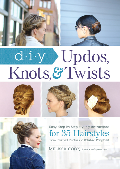 DIY Updos, Knots, & Twists: Easy, Step-by-Step Styling Instructions for 35 Hairstyles—from Inverted Fishtails to Polished Ponytails! - FULL INSTANT DOWNLOAD | PDF DOCX EPUB