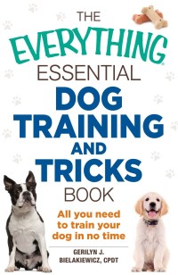 Cover image: The Everything Essential Dog Training and Tricks Book 9781440590191