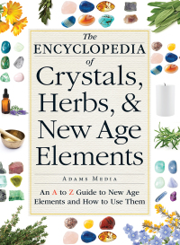 Cover image: The Encyclopedia of Crystals, Herbs, and New Age Elements 9781440591099