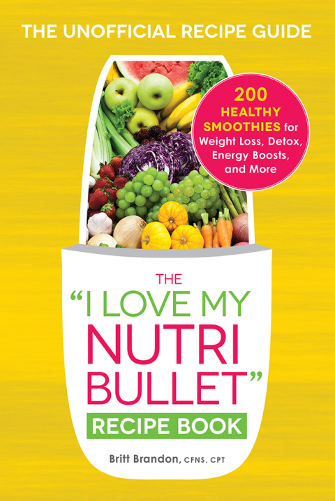 The I Love My NutriBullet Recipe Book: 200 Healthy Smoothies for Weight Loss, Detox, Energy Boosts, and More - FULL INSTANT DOWNLOAD | PDF DOCX EPUB