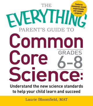 Cover image: The Everything Parent's Guide to Common Core Science Grades 6-8 9781440592720