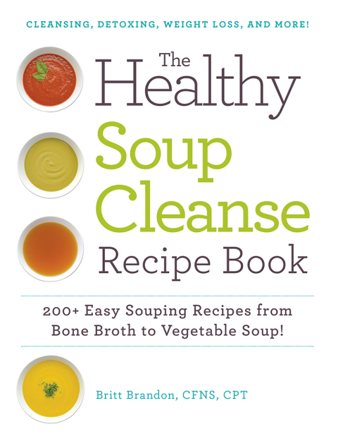 The Healthy Soup Cleanse Recipe Book: 200+ Easy Souping Recipes from Bone Broth to Vegetable Soup - FULL INSTANT DOWNLOAD | PDF DOCX EPUB