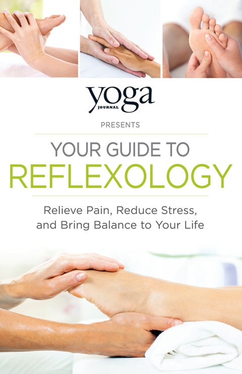 Yoga Journal Presents Your Guide to Reflexology: Relieve Pain, Reduce Stress, and Bring Balance to Your Life - FULL INSTANT DOWNLOAD | PDF DOCX EPUB