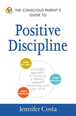 Cover image: The Conscious Parent's Guide to Positive Discipline 9781440594359