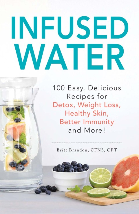 Infused Water: 100 Easy, Delicious Recipes for Detox, Weight Loss, Healthy Skin, Better Immunity, and More! - FULL INSTANT DOWNLOAD | PDF DOCX EPUB