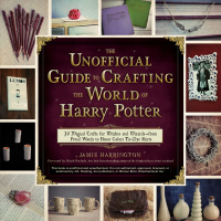 Cover image: The Unofficial Guide to Crafting the World of Harry Potter 9781440595042