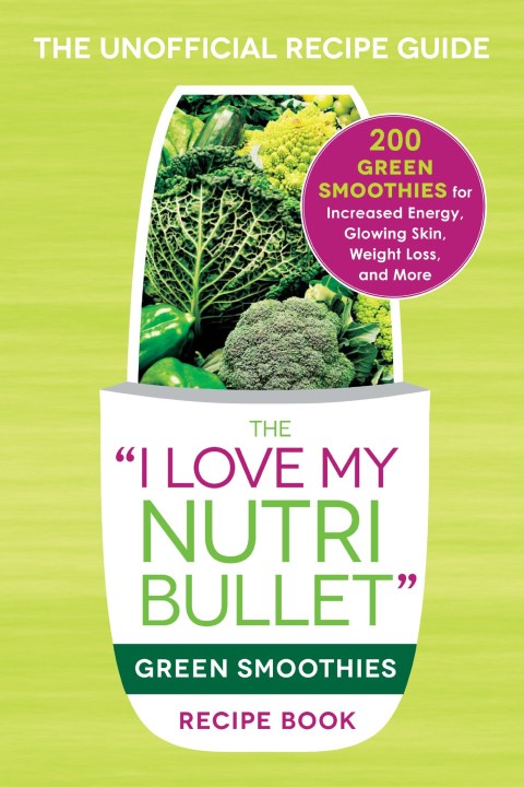 The I Love My NutriBullet Green Smoothies Recipe Book: 200 Healthy Smoothie Recipes for Weight Loss, Heart Health, Improved Mood, and More - FULL INSTANT DOWNLOAD | PDF DOCX EPUB