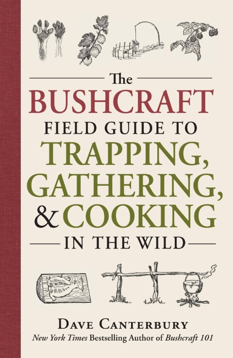 The Bushcraft Field Guide to Trapping, Gathering, and Cooking in the Wild - FULL INSTANT DOWNLOAD | PDF DOCX EPUB