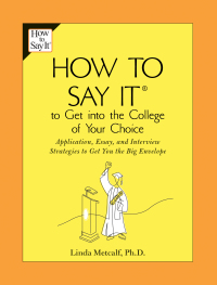 Cover image: How to Say It to Get Into the College of Your Choice 9780735204201