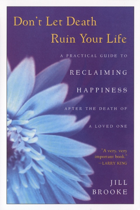 Don't Let Death Ruin Your Life : A Practical Guide to Reclaiming Happiness after the Death of a Loved One - FULL INSTANT DOWNLOAD | PDF DOCX EPUB