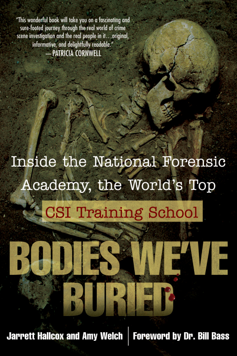 Bodies We've Buried: Inside the National Forensic Academy, the World's Top CSI TrainingSchool - FULL INSTANT DOWNLOAD | PDF DOCX EPUB
