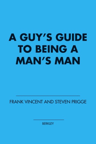 Cover image: A Guy's Guide to Being a Man's Man 9780425215364