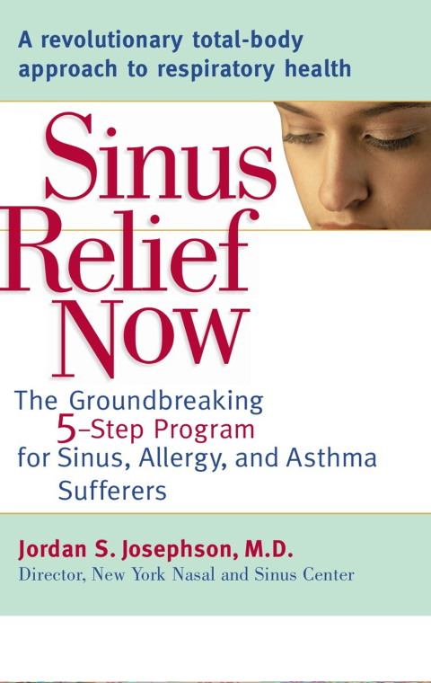 Sinus Relief Now: The Ground-Breaking 5-Step Program for Sinus, Allergy, and AsthmaSufferers - FULL INSTANT DOWNLOAD | PDF DOCX EPUB