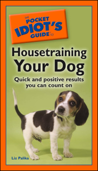 Cover image: The Pocket Idiot's Guide to Housetraining Your Dog 9781592576845