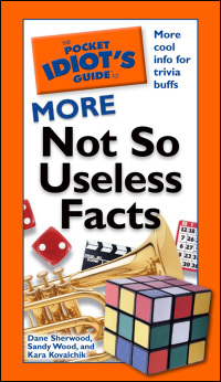 Cover image: The Pocket Idiot's Guide to More Not So Useless Facts 9781592577156