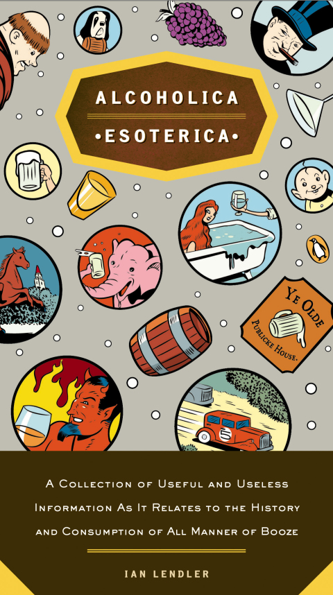 Alcoholica Esoterica: A Collection of Useful and Useless Information As It Relates to the History and Consumption of All Manner of Booze - FULL INSTANT DOWNLOAD | PDF DOCX EPUB