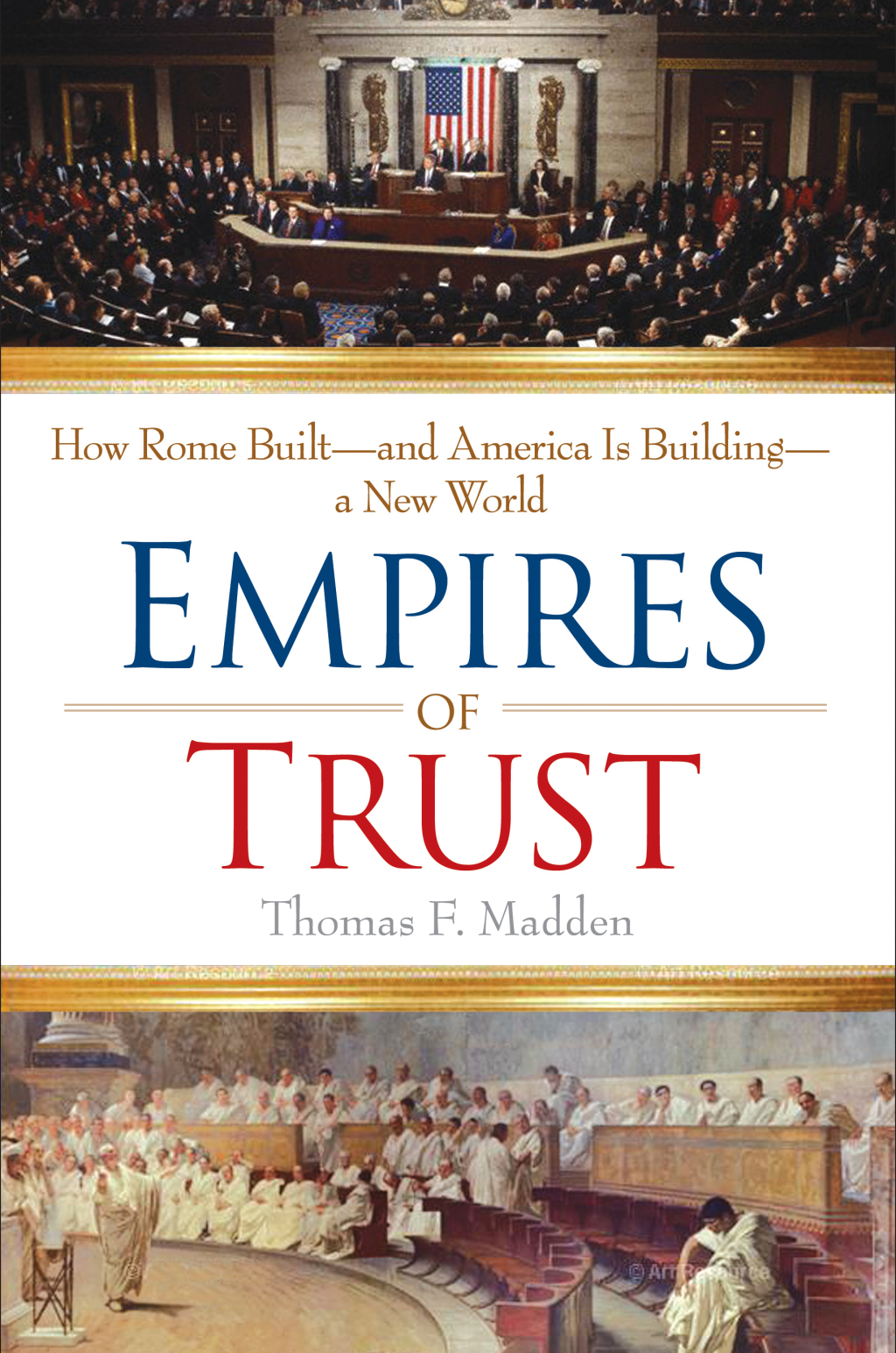 Empires of Trust How Rome Built–and America Is Building–a New World