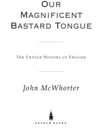 Cover image: Our Magnificent Bastard Tongue 9781592403950