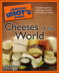 Cover image: The Complete Idiot's Guide to Cheeses of the World 9781592577149