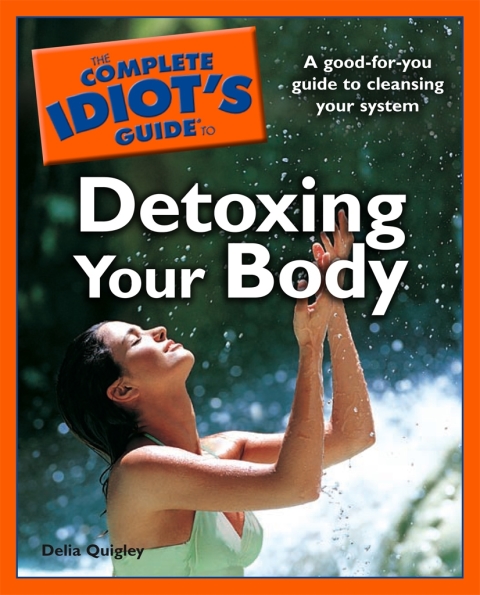The Complete Idiot's Guide to Detoxing Your Body: A Good-for-You Guide to Cleansing Your System - FULL INSTANT DOWNLOAD | PDF DOCX EPUB