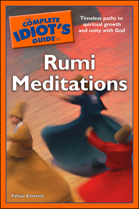 The Complete Idiot's Guide to Rumi Meditations: Timeless Paths to Spiritual Growth and Unity with God - FULL INSTANT DOWNLOAD | PDF DOCX EPUB