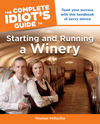 Cover image: The Complete Idiot's Guide to Starting and Running a Winery 9781592578184