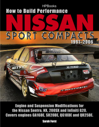 Cover image: How to Build Performance Nissan Sport Compacts, 1991-2006 HP1541 9781557885418