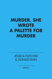 Cover image: Murder, She Wrote: A Palette for Murder 9780451188205